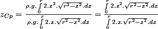 z_{Cp}=\frac{\rho.g.\int_{0}^{r}2.z^{2}.\sqrt{r^{2}-z^{2}}.dz}{\rho.g.\int_{0}^{r}2.z.\sqrt{r^{2}-z^{2}}.dz}=\frac{\int_{0}^{r}2.z^{2}.\sqrt{r^{2}-z^{2}}.dz}{\int_{0}^{r}2.z.\sqrt{r^{2}-z^{2}}.dz}